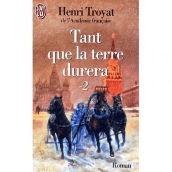 Henri Troyat Tant Que La Terre Durera. Tome 2 (Littérature Générale)