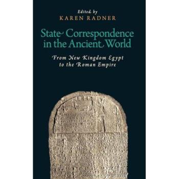 State Correspondence in the Ancient World: From New Kingdom Egypt to the Roman Empire (Oxford Studies in Early Empires)
