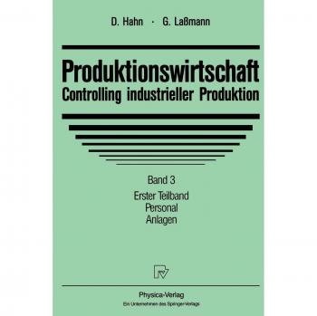 Produktionswirtschaft, Controlling industrieller Produktion, Bd.3/1, Personal, Anlagen