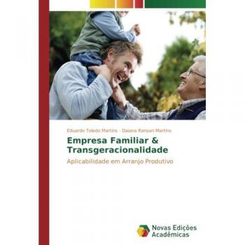 Empresa Familiar & Transgeracionalidade: Aplicabilidade em Arranjo Produtivo