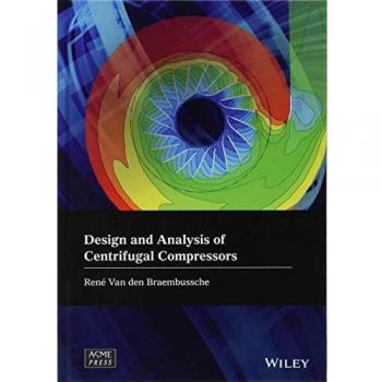 Design and Analysis of Centrifugal Compressors by Rene Van den Braembussche