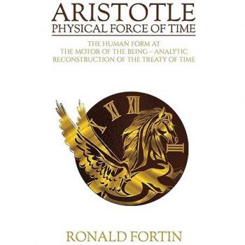 Aristotle: Physical Force of Time : The Human Form at the Motor of the Being – Analytic Reconstruction of the Treaty of Time