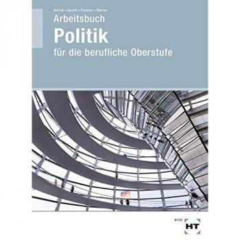 Arbeitsbuch Politik für die berufliche Oberstufe