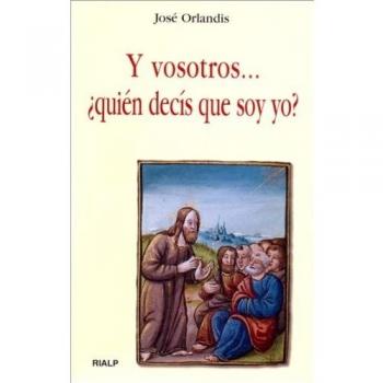Y Vosotros, ¿Quién Decís Que Soy Yo? - Orlandis, José (1918-)