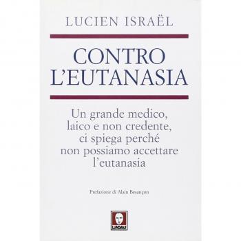 Contro l'eutanasia. Un grande medico, laico e non credente, ci spiega perché non possiamo accettare l'eutanasia