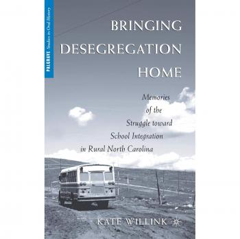 Bringing Desegregation Home: Memories of the Struggle toward School Integration in Rural North Carolina (Palgrave Studies in Oral History)