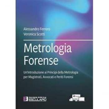 Metrologia forense. Un'introduzione ai principi della metrologia per magistrati, avvocati e periti forensi
