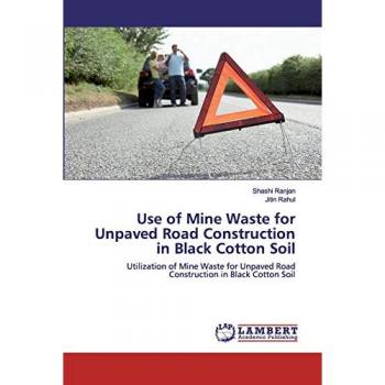 Use of Mine Waste for Unpaved Road Construction in Black Cotton Soil: Utilization of Mine Waste for Unpaved Road Construction in Black Cotton Soil