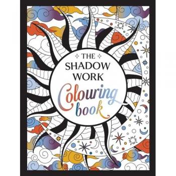 The Shadow Work Colouring Book : A Creative Journey of Healing, Self-Awareness and Growth