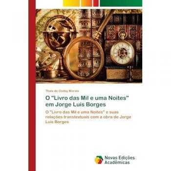 de Godoy Morais, Thaís: O Livro das Mil e uma Noites em Jorge Luis Borges