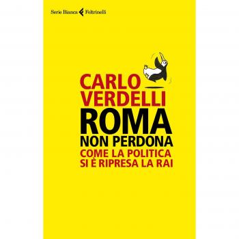 Roma non perdona. Come la politica si è ripresa la RAI
