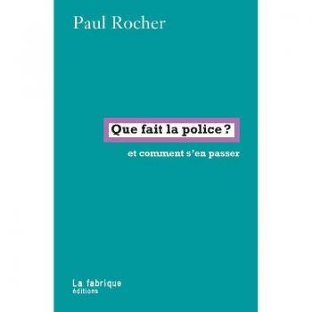Que fait la police ? : et comment s'en passer