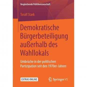 Demokratische Bürgerbeteiligung außerhalb des Wahllokals: Umbrüche in der politischen Partizipation seit den 1970er-Jahren (Vergleichende Politikwissenschaft)
