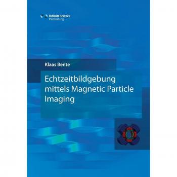 Echtzeitbildgebung mittels Magnetic Particle Imaging (Research Series of the Institute of Medical Engineering)