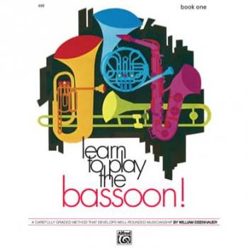 William Eisenhauer Learn To Play Bassoon, Bk 1: A Carefully Graded Method That Develops Well-Rounded Musicianship