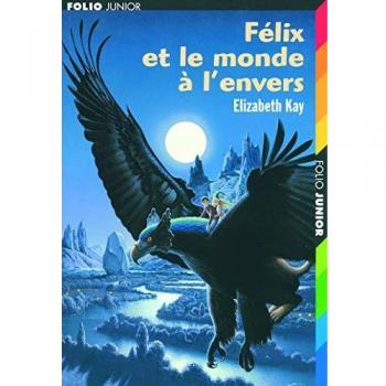 Elizabeth Kay Felix Et Le Monde A L'Envers