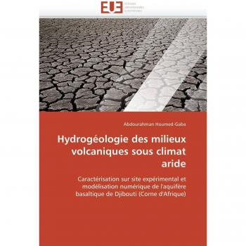 Hydrogéologie des milieux volcaniques sous climat aride: Caractérisation sur site expérimental et modélisation numérique de l'aquifère basaltique de Djibouti