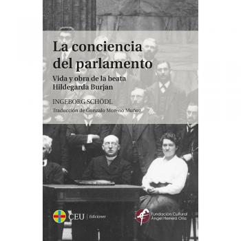 La conciencia del parlamento. Vida y obra de la beata Hildegarda Burjan