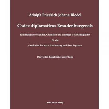 Riedel, Adolph Friedrich Johann: Codex diplomaticus Brandenburgensis