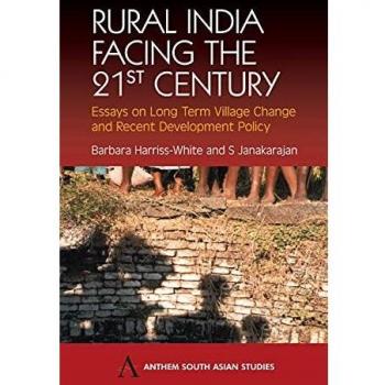 Rural India Facing the 21st Century: Essays on Long Term Village Change and Recent Development Policy (Anthem South Asian Studies, Band 2)