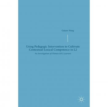 Using Pedagogic Intervention to Cultivate Contextual Lexical Competence in L2: An Investigation of Chinese EFL Learners
