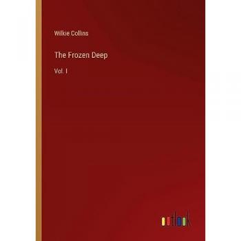 The Frozen Deep: Vol. I