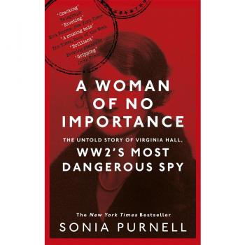 A Woman of No Importance: The Untold Story of Virginia Hall