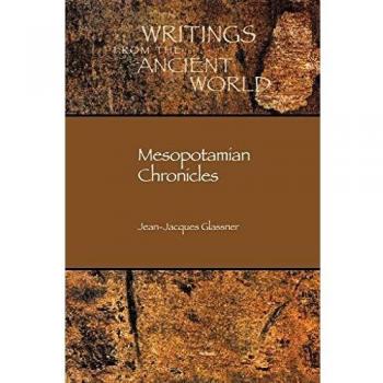 Mesopotamian Chronicles, WRITINGS FROM THE ANCIENT WORLD