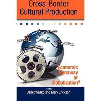 Cross-Border Cultural Production: Economic Runaway or Globalization?