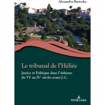 Le tribunal de l’Héliée: Justice et Politique dans l’Athènes du VIe au IVe siècles avant J.-C.