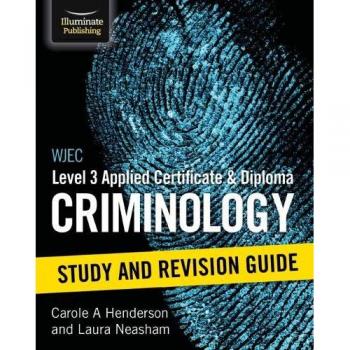 WJEC Level 3 Applied Certificate & Diploma Criminology: Study And Revision Guide