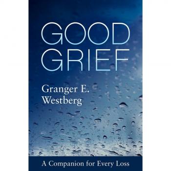 Good Grief : A Companion for Every Loss, by Granger E. Westberg