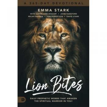 Lion Bites: Daily Prophetic Words That Awaken the Spiritual Warrior in You!