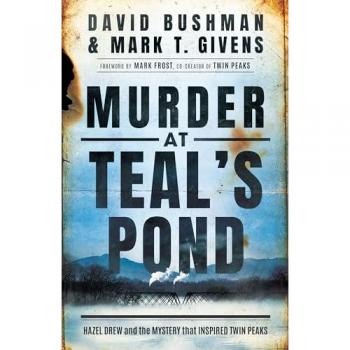 Murder at Teal's Pond : Hazel Drew and the Mystery That Inspired Twin Peaks