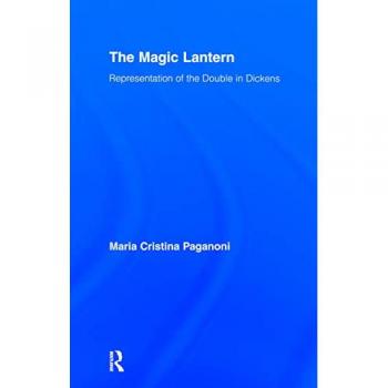The Magic Lantern: Representations of the Double in Dickens (Studies in Major Literary Authors )
