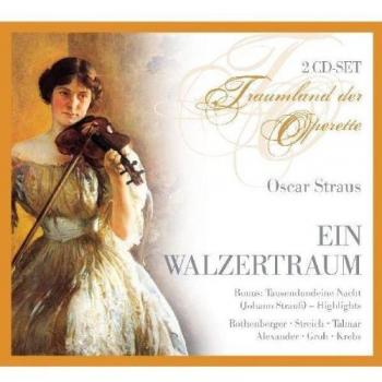 Oscar Straus - Ein Walzertraum (Gesamtaufnahme) / Tausendundeine Nacht