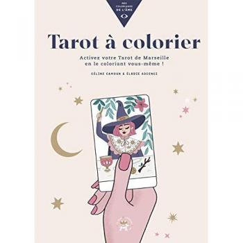 Tarot à colorier: Activez votre Tarot de Marseille en le coloriant vous-même !