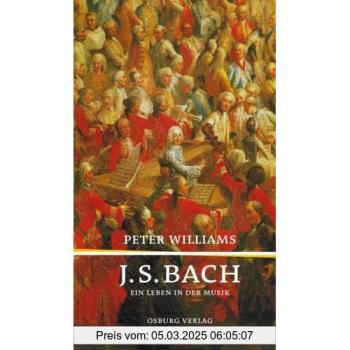 J. S. Bach: Ein Leben in der Musik