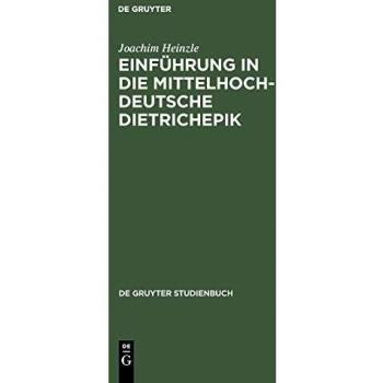 Einführung in die mittelhochdeutsche Dietrichepik (De Gruyter Studienbuch)