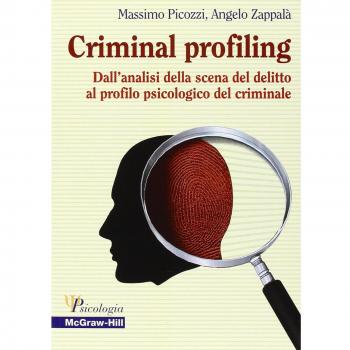 Criminal Profiling. Dall'analisi della scena del delitto al profilo psicologico del criminale