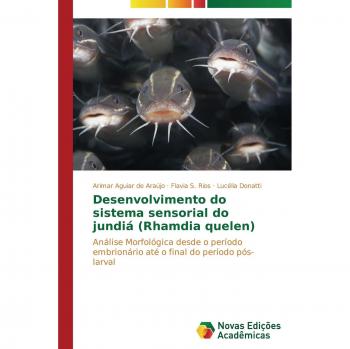 Desenvolvimento do sistema sensorial do jundiá (Rhamdia quelen): Análise Morfológica desde o período embrionário até o final do período pós-larval