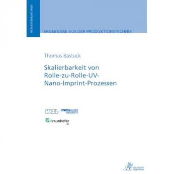 Skalierbarkeit von Rolle-zu-Rolle-UV-Nano-Imprint-Prozessen, Fachbücher von Thomas Bastuck