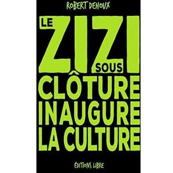 zizi sous clôture inaugure la culture (Le)