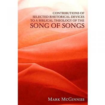 WIPF & Stock Publishers Contributions of Selected Rhetorical Devices to a Biblical Theology of the Song of Songs