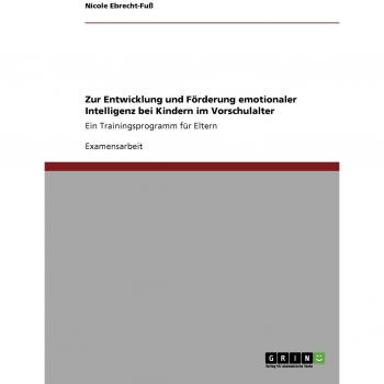 Zur Entwicklung und Förderung emotionaler Intelligenz bei Kindern im Vorschulalter: Ein Trainingsprogramm für Eltern