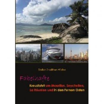 Fabelhafte Kreuzfahrt um Mauritius, Seychellen, La Réunion und in den Fernen Osten (Fabelhafte Reisen)