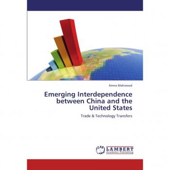 Emerging Interdependence between China and the United States: Trade & Technology Transfers