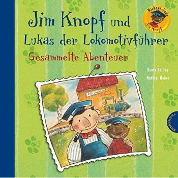 Jim Knopf: Jim Knopf und Lukas der LokomotivfÃ¼hrer - Gesammelte Abenteuer