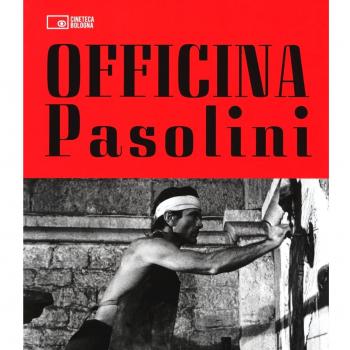 Officina Pasolini. Catalogo della mostra (Bologna, 18 dicembre 2015-28 marzo 2016)