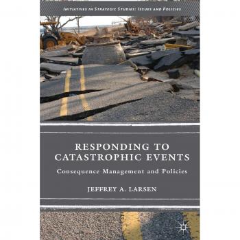 Responding to Catastrophic Events: Consequence Management and Policies